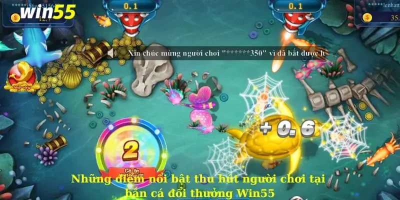 Những điểm nổi bật thu hút người chơi tại bắn cá đổi thưởng Win55