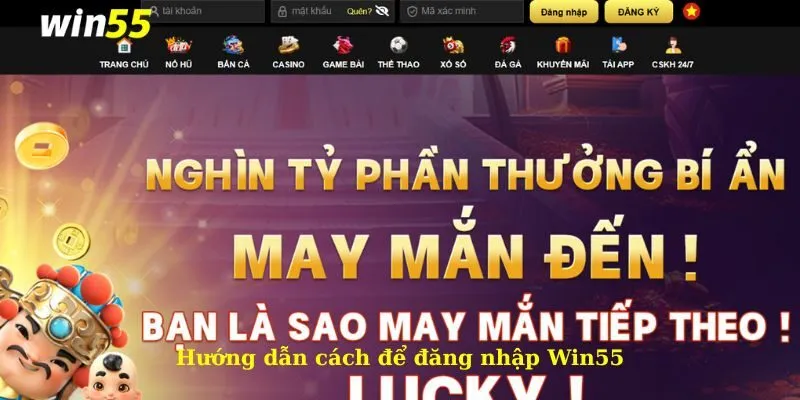 Đăng nhập Win55 1 Hướng dẫn cách để đăng nhập Win55