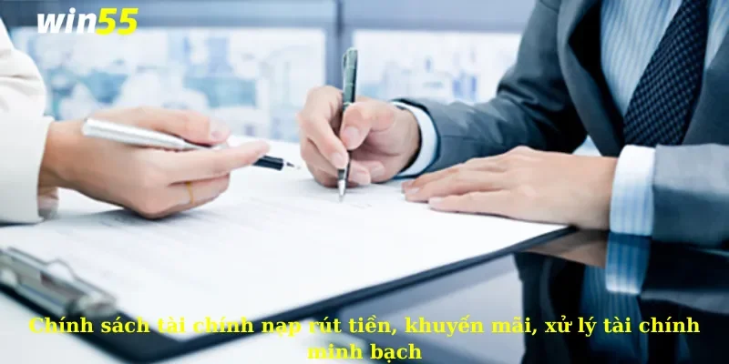 Chính sách tài chính nạp rút tiền, khuyến mãi, xử lý tài chính minh bạch