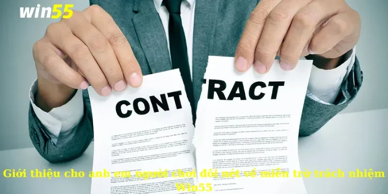 Miễn Trừ Trách Nhiệm 1 Giới thiệu cho anh em người chơi đôi nét về miễn trừ trách nhiệm Win55