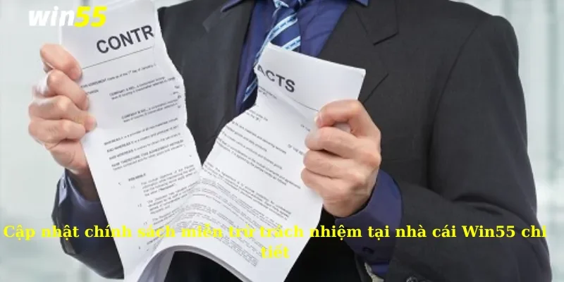 Miễn Trừ Trách Nhiệm 2 Cập nhật chính sách miễn trừ trách nhiệm tại nhà cái Win55 chi tiết