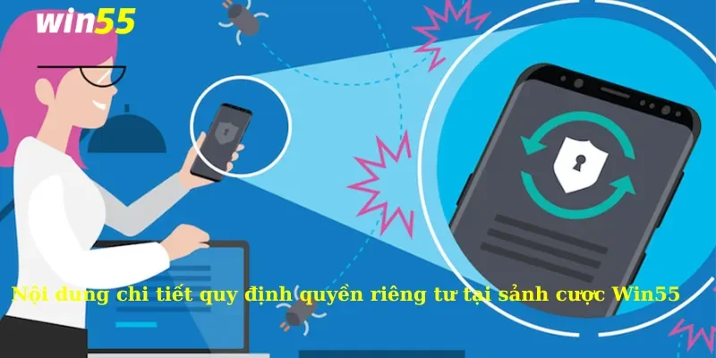 Quyền Riêng Tư 1 Tầm quan trọng trong quyền riêng tư Win55 mà mọi người nên nắm bắt