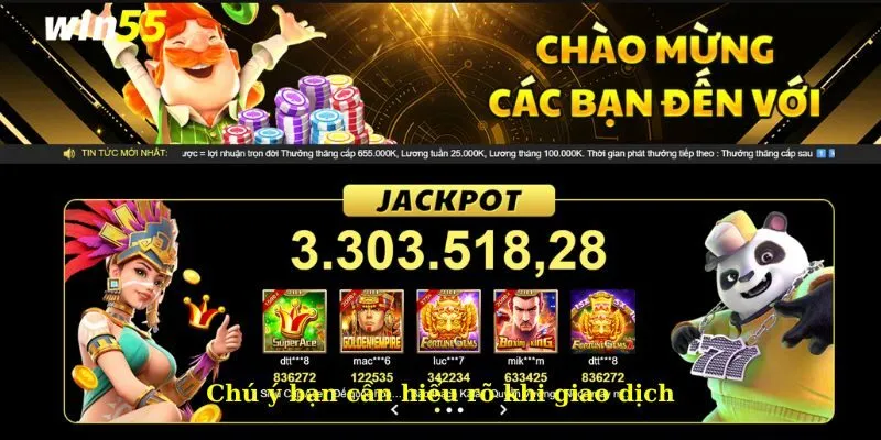 Rút tiền Win55 3 Chú ý bạn cần hiểu rõ khi giao dịch