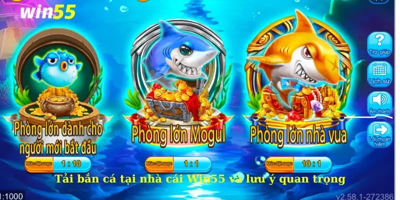 Tải bắn cá tại nhà cái Win55 và lưu ý quan trọng