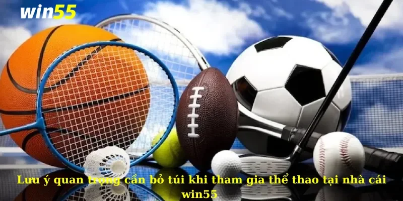 Các sảnh thể thao Win55 được nhiều anh em người chơi ưa chuộng