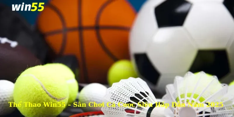 Lưu ý quan trọng cần bỏ túi khi tham gia thể thao tại nhà cái win55